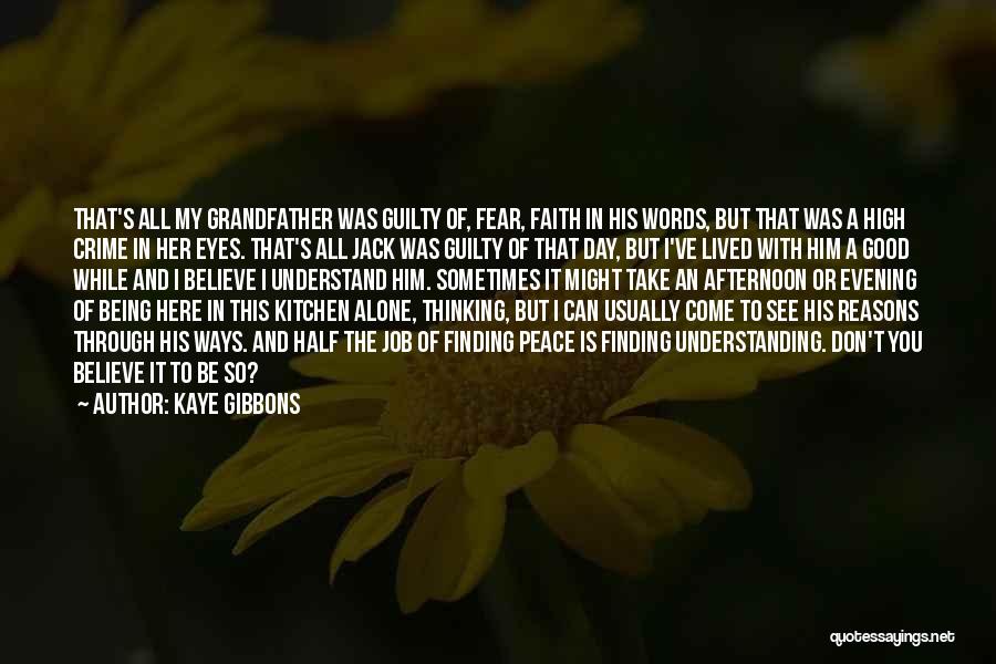Fear Of Being Alone Quotes By Kaye Gibbons