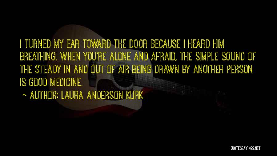 Fear Of Being Alone Quotes By Laura Anderson Kurk