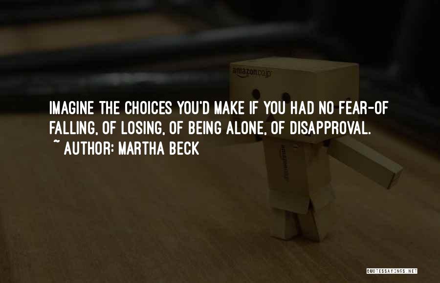 Fear Of Being Alone Quotes By Martha Beck