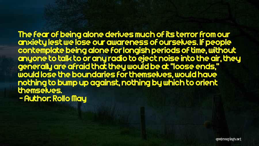 Fear Of Being Alone Quotes By Rollo May