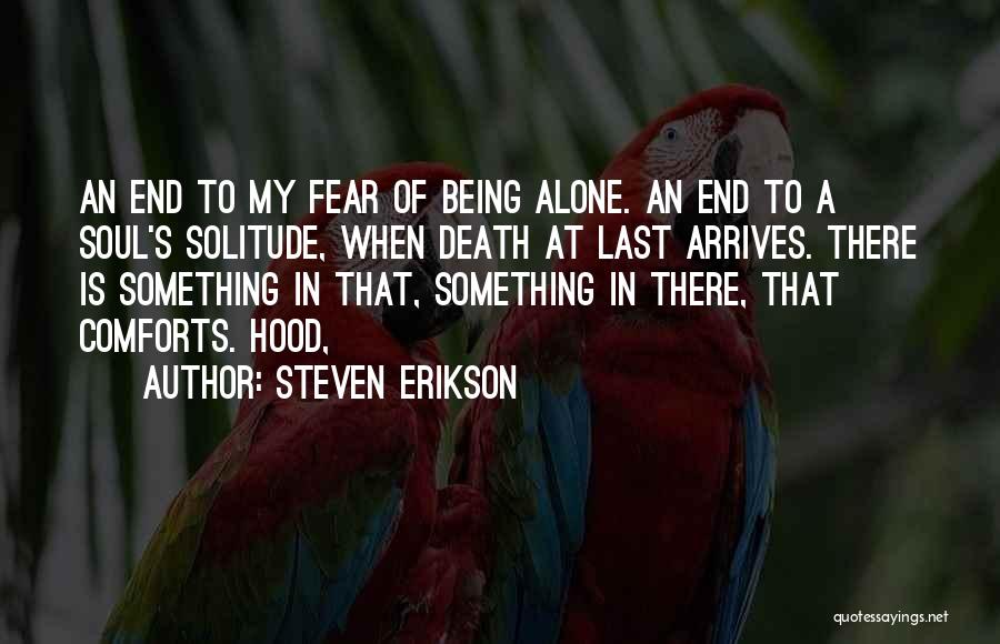 Fear Of Being Alone Quotes By Steven Erikson