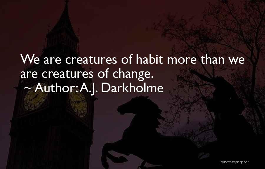 Fear Of Change Quotes By A.J. Darkholme