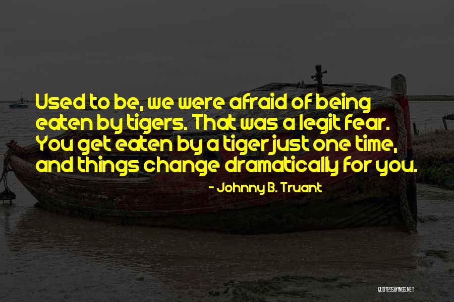 Fear Of Change Quotes By Johnny B. Truant