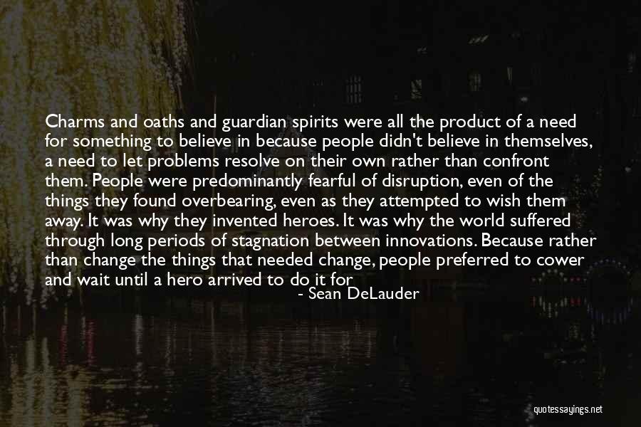 Fear Of Change Quotes By Sean DeLauder Fear Of Change Quotes By Sean DeLauder