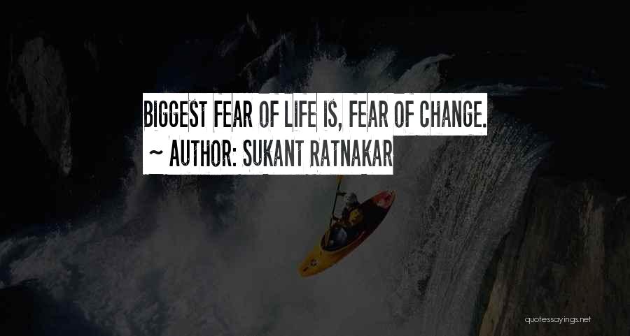 Fear Of Change Quotes By Sukant Ratnakar