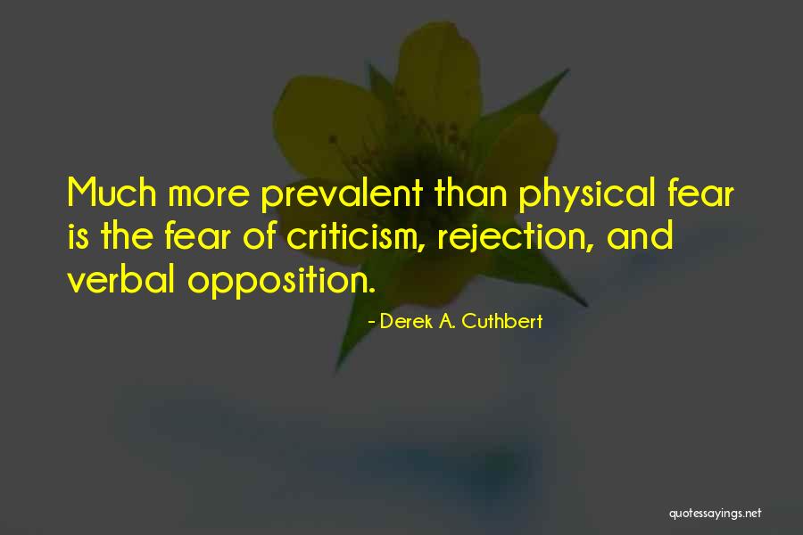 Fear Of Criticism Quotes By Derek A. Cuthbert Fear Of Criticism Quotes By Derek A. Cuthbert