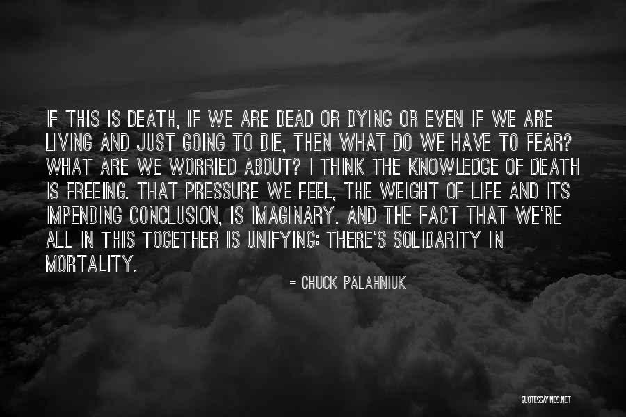 Fear Of Death And Dying Quotes By Chuck Palahniuk Fear Of Death And Dying Quotes By Chuck Palahniuk