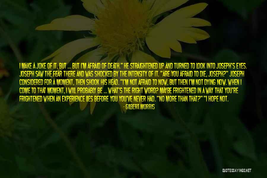 Fear Of Death And Dying Quotes By Gilbert Morris Fear Of Death And Dying Quotes By Gilbert Morris
