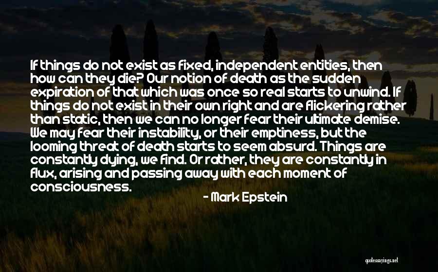 Fear Of Death And Dying Quotes By Mark Epstein Fear Of Death And Dying Quotes By Mark Epstein