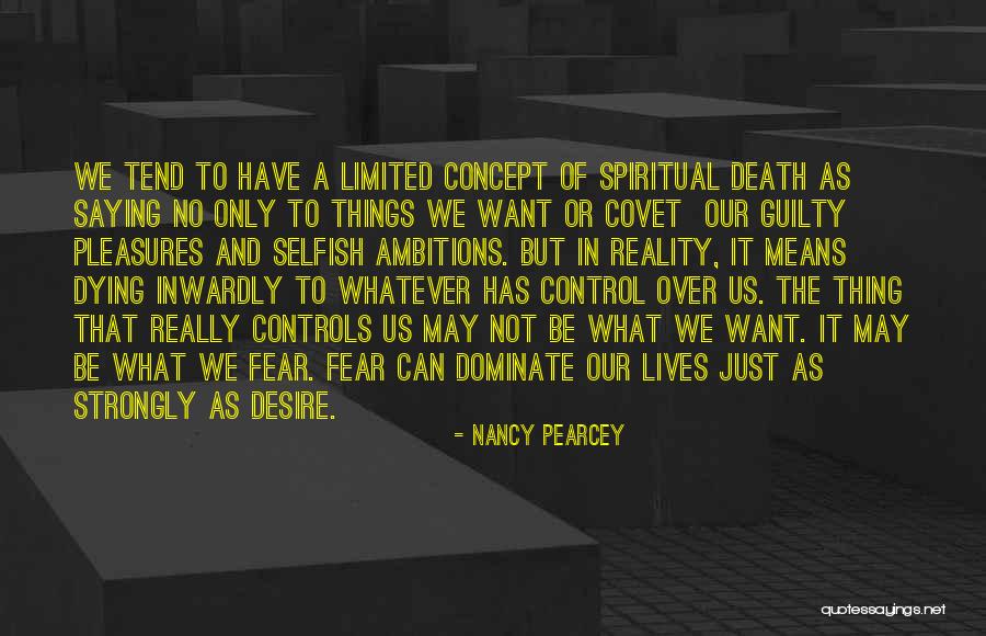 Fear Of Death And Dying Quotes By Nancy Pearcey Fear Of Death And Dying Quotes By Nancy Pearcey