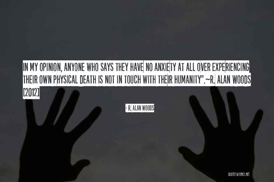 Fear Of Death And Dying Quotes By R. Alan Woods Fear Of Death And Dying Quotes By R. Alan Woods
