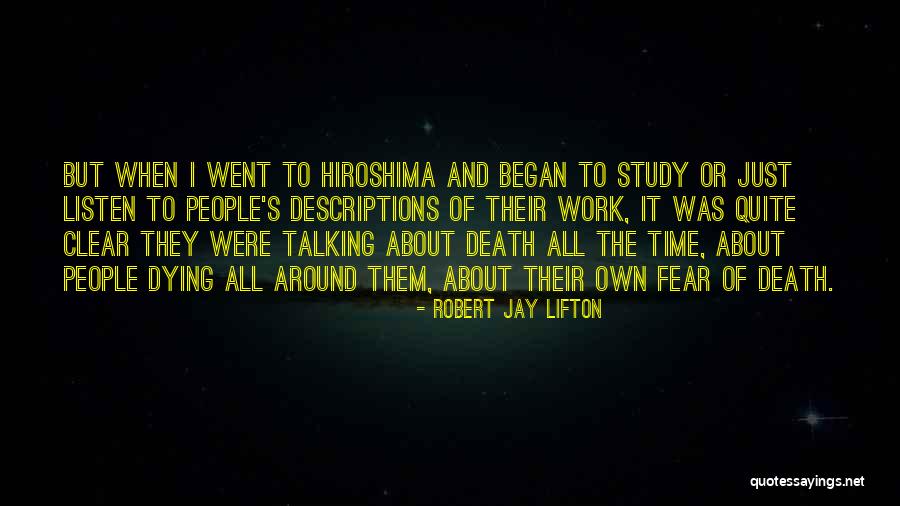 Fear Of Death And Dying Quotes By Robert Jay Lifton Fear Of Death And Dying Quotes By Robert Jay Lifton