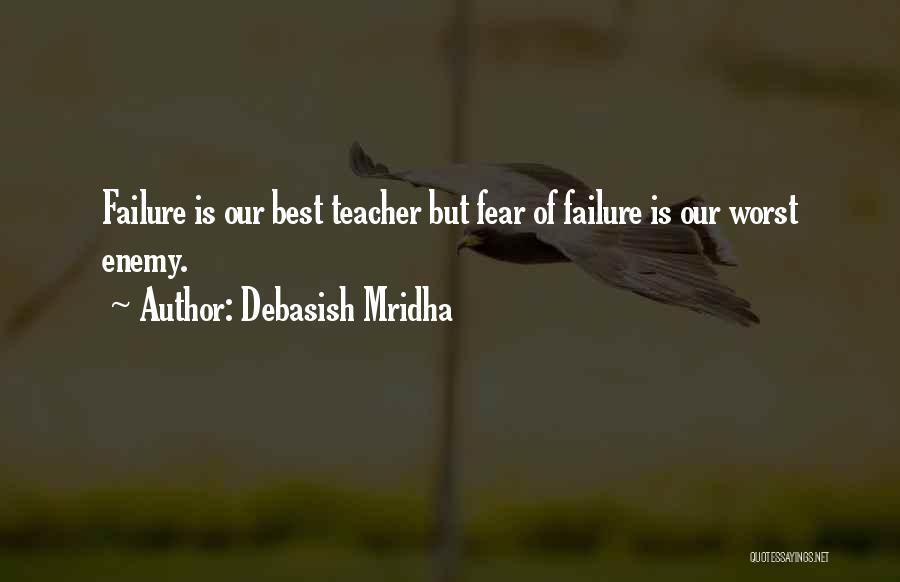 Fear Of Failure Love Quotes By Debasish Mridha
