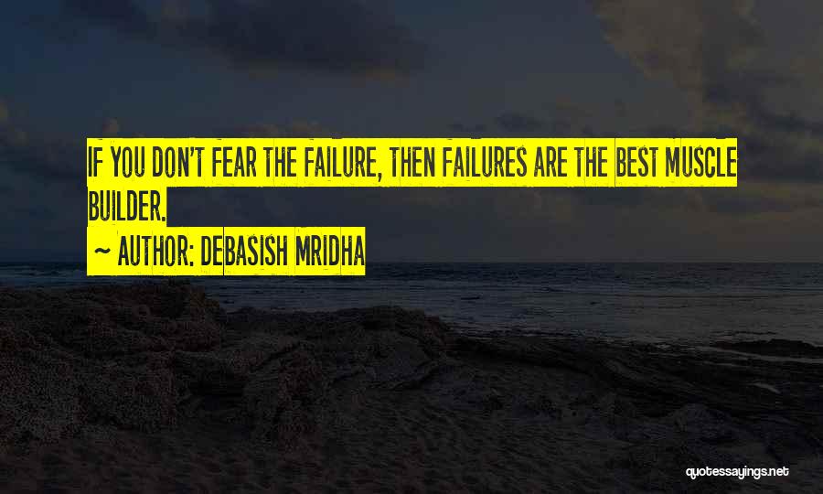 Fear Of Failure Love Quotes By Debasish Mridha