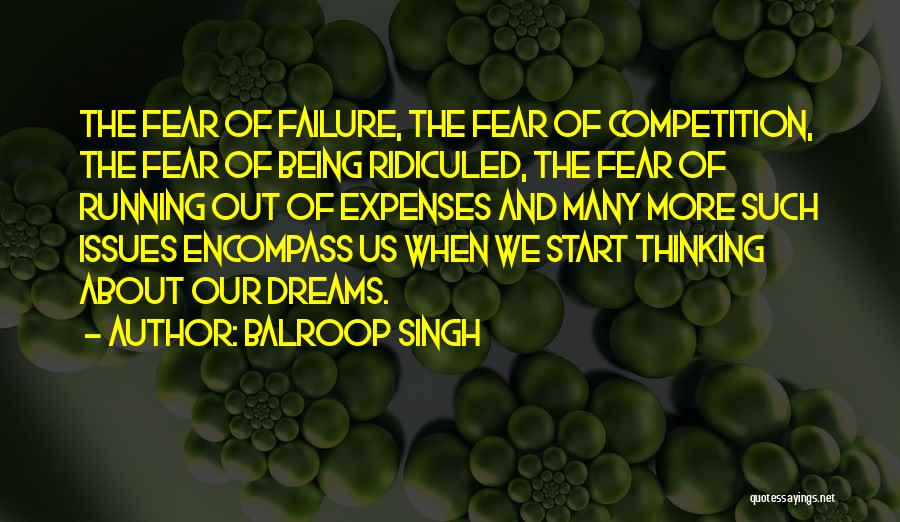 Fear Of Failure Success Quotes By Balroop Singh