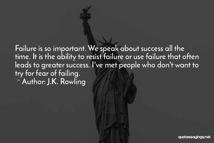 Fear Of Failure Success Quotes By J.K. Rowling