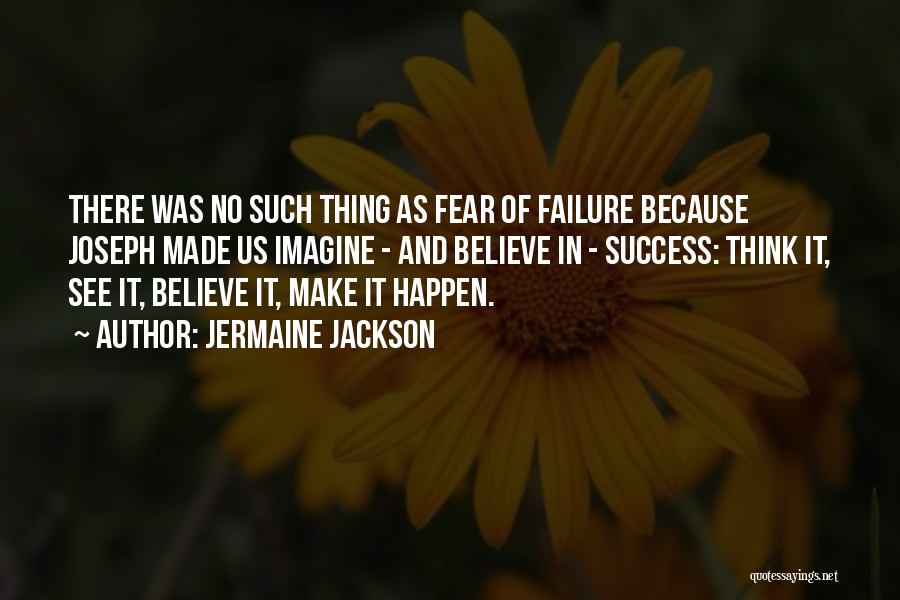 Fear Of Failure Success Quotes By Jermaine Jackson