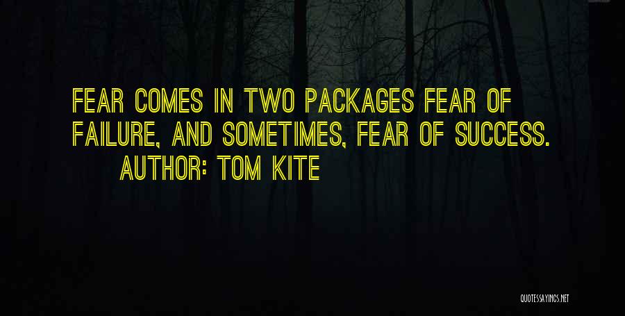 Fear Of Failure Success Quotes By Tom Kite