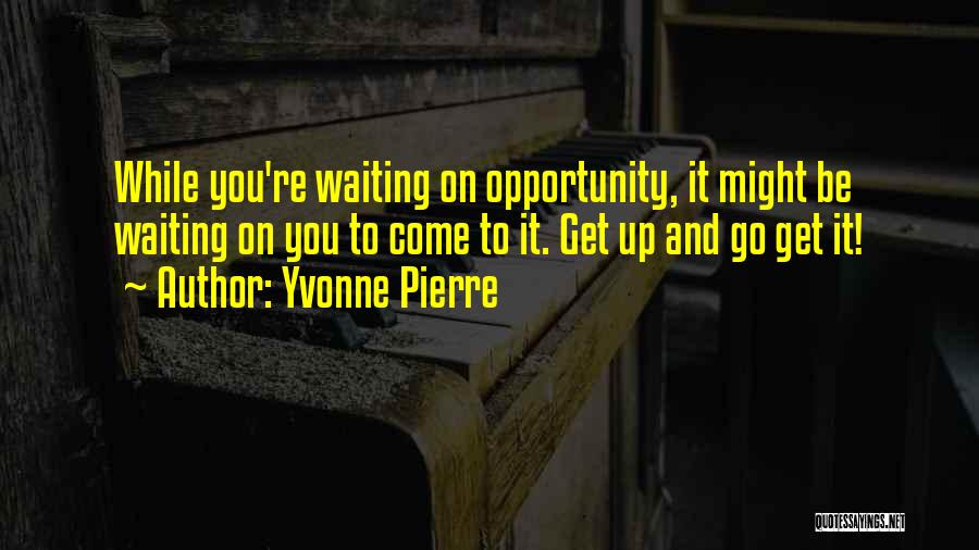 Fear Of Failure Success Quotes By Yvonne Pierre