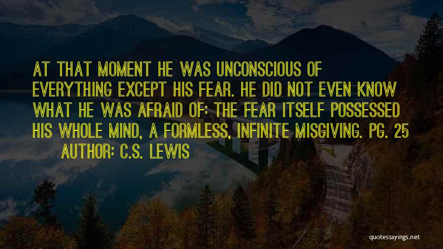 Fear Of Fear Itself Quotes By C.S. Lewis
