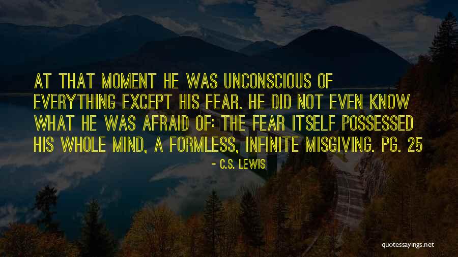 Fear Of Fear Itself Quotes By C.S. Lewis Fear Of Fear Itself Quotes By C.S. Lewis