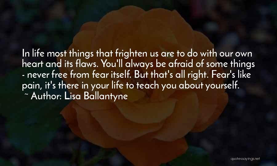 Fear Of Fear Itself Quotes By Lisa Ballantyne