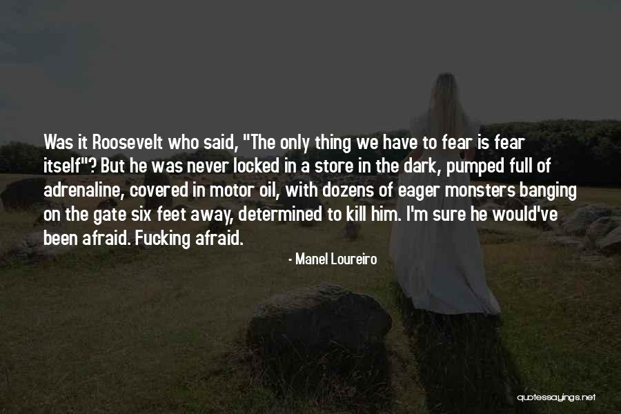 Fear Of Fear Itself Quotes By Manel Loureiro