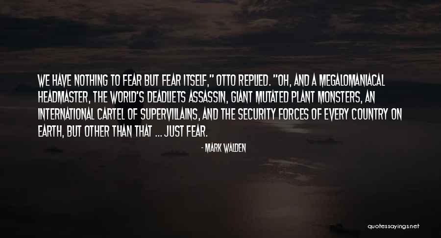 Fear Of Fear Itself Quotes By Mark Walden