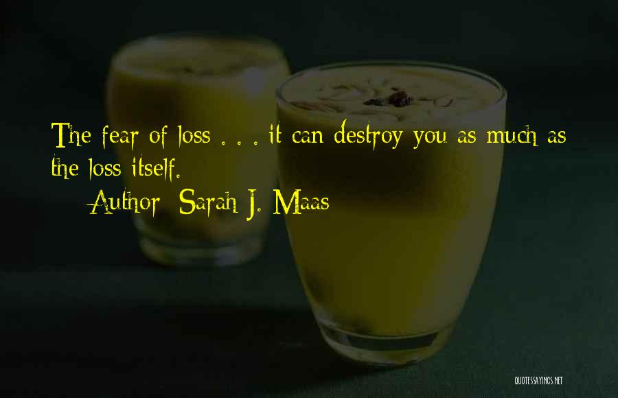 Fear Of Fear Itself Quotes By Sarah J. Maas