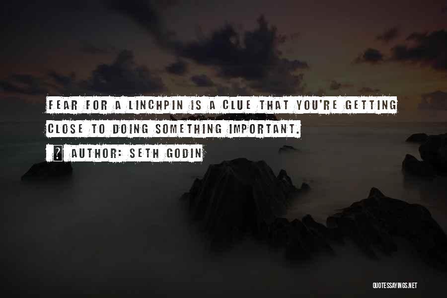 Fear Of Getting Close To Someone Quotes By Seth Godin