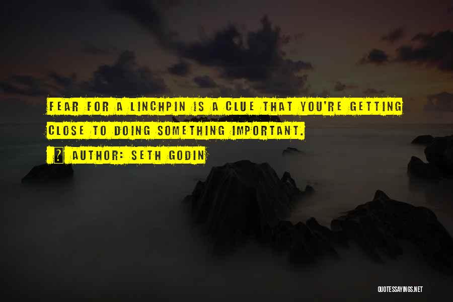 Fear Of Getting Too Close To Someone Quotes By Seth Godin