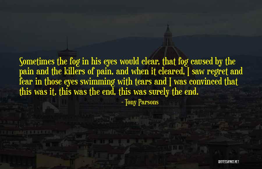 Fear Of Illness Quotes By Tony Parsons Fear Of Illness Quotes By Tony Parsons