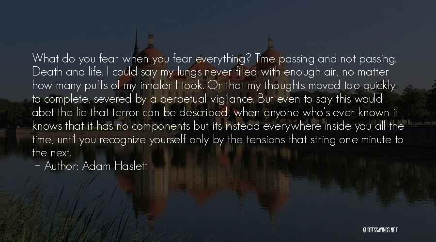 Fear Of Life And Death Quotes By Adam Haslett