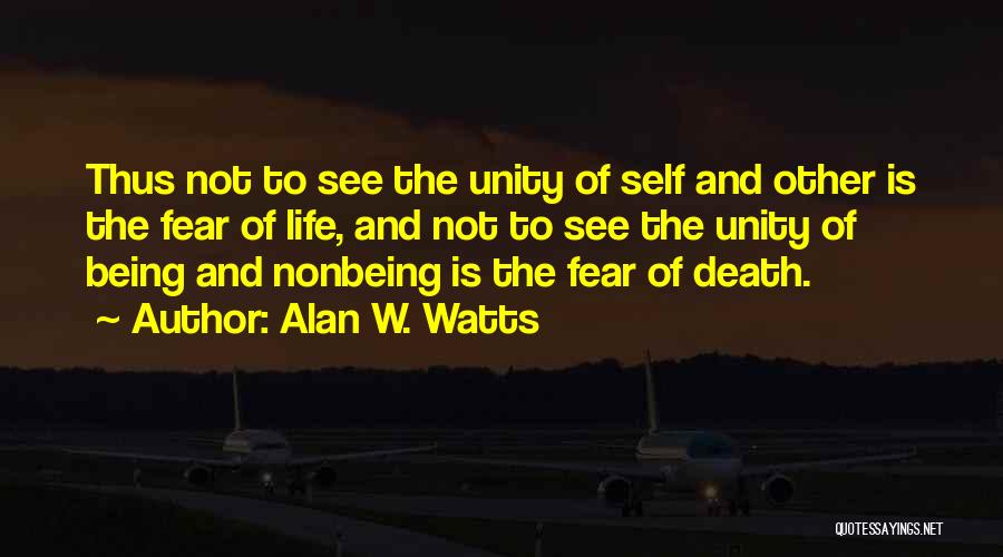 Fear Of Life And Death Quotes By Alan W. Watts