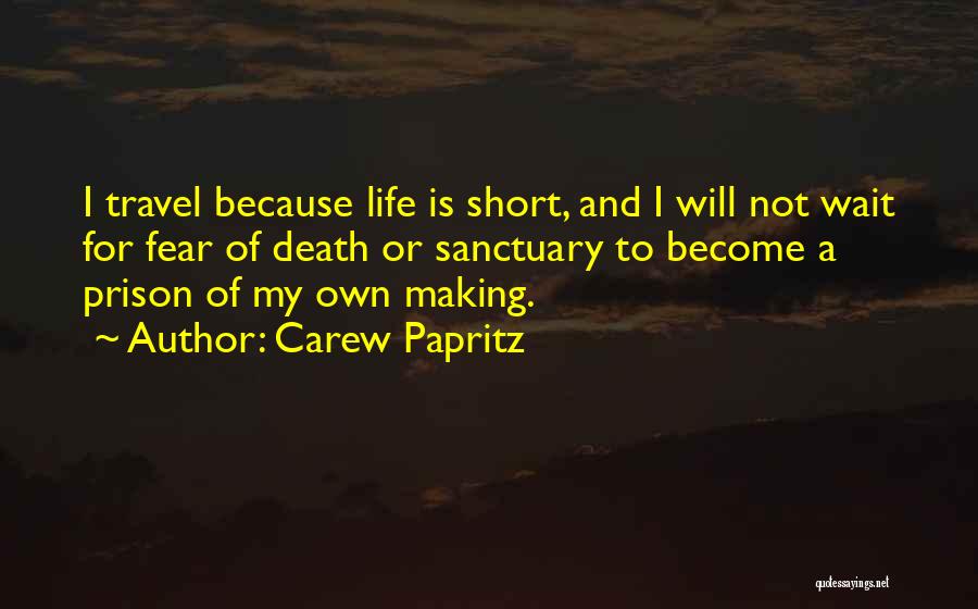 Fear Of Life And Death Quotes By Carew Papritz