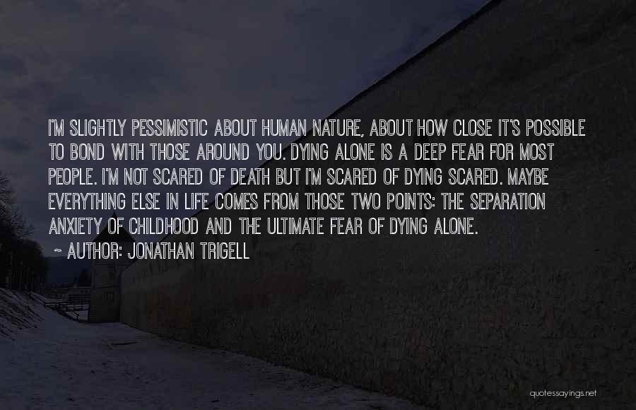 Fear Of Life And Death Quotes By Jonathan Trigell