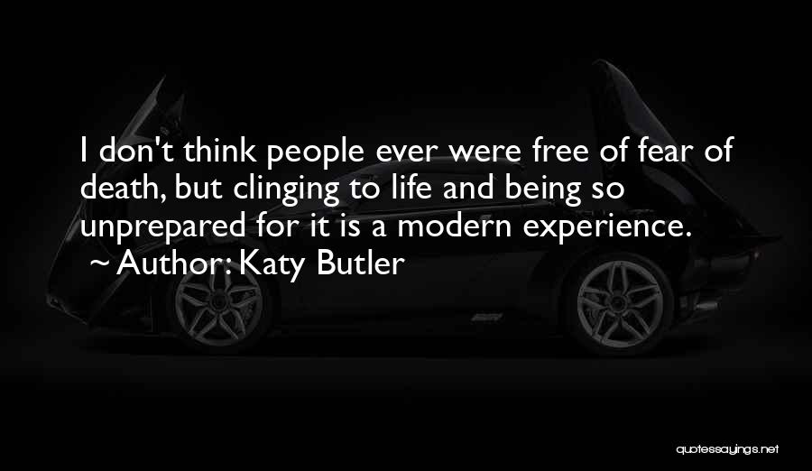 Fear Of Life And Death Quotes By Katy Butler