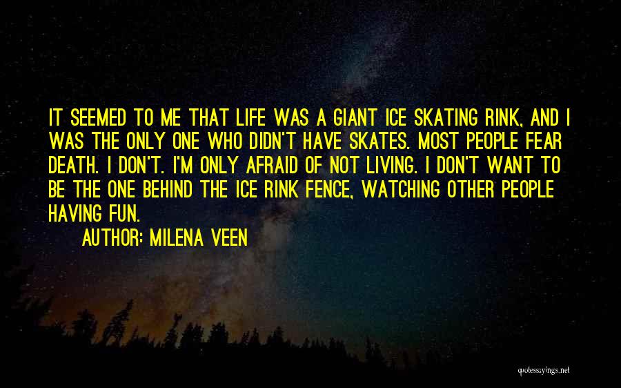 Fear Of Life And Death Quotes By Milena Veen