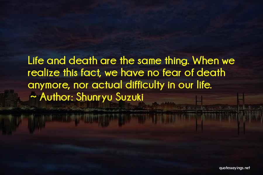 Fear Of Life And Death Quotes By Shunryu Suzuki