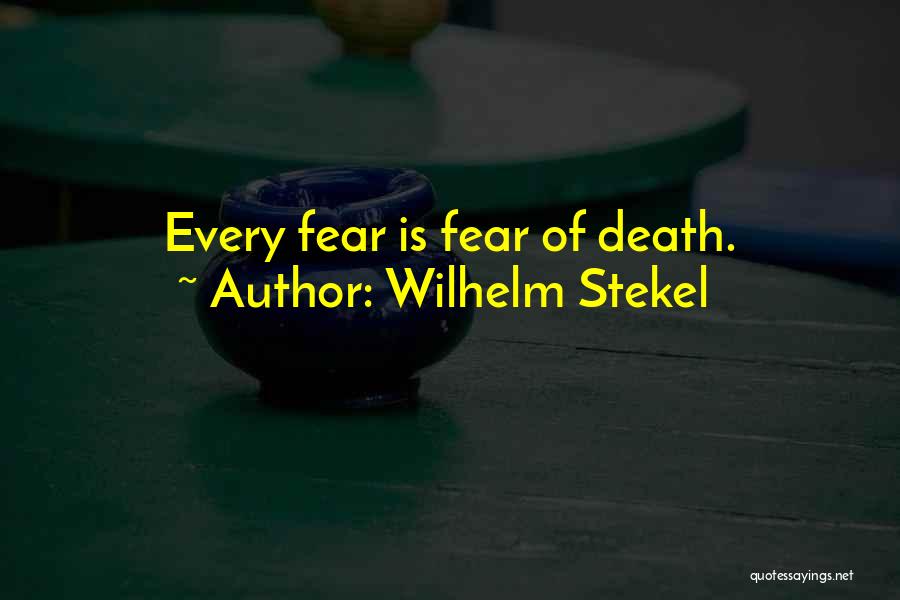 Fear Of Life And Death Quotes By Wilhelm Stekel