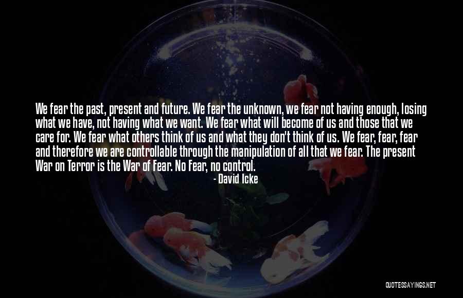 Fear Of Losing Control Quotes By David Icke Fear Of Losing Control Quotes By David Icke