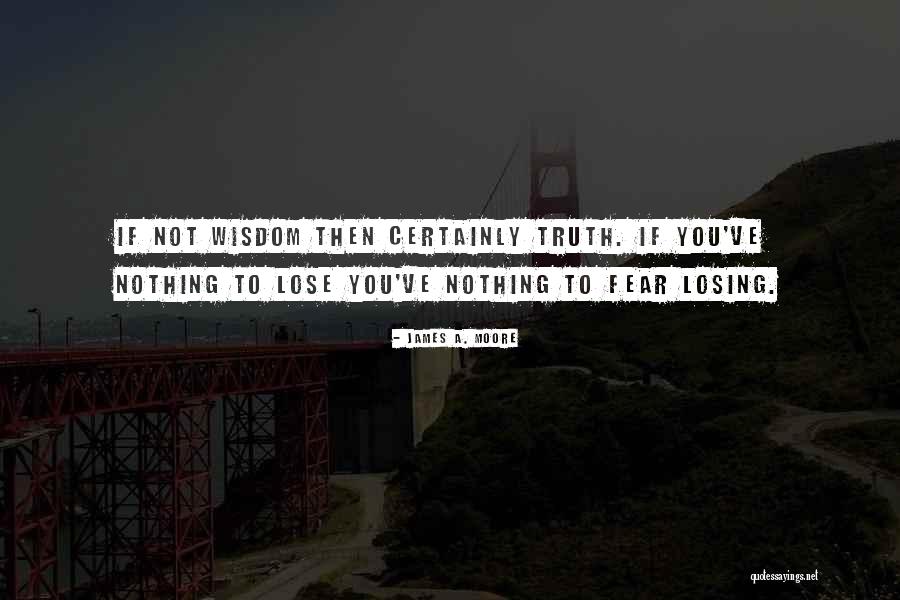 Fear Of Losing Her Quotes By James A. Moore Fear Of Losing Her Quotes By James A. Moore