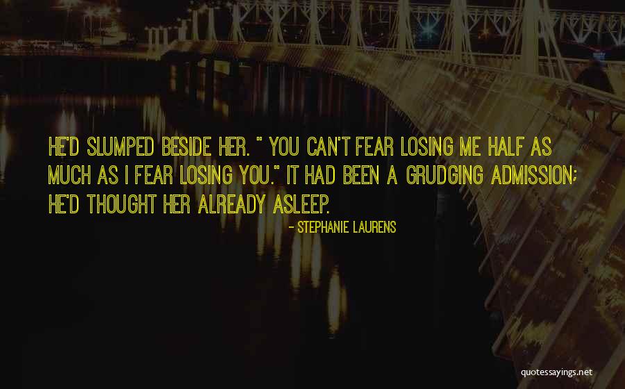 Fear Of Losing Her Quotes By Stephanie Laurens Fear Of Losing Her Quotes By Stephanie Laurens