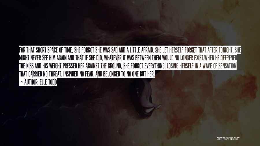 Fear Of Losing Him Quotes By Elle Todd