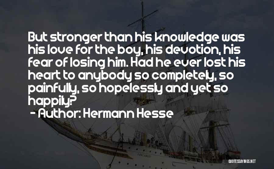 Fear Of Losing Him Quotes By Hermann Hesse