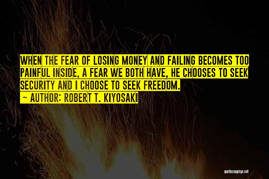 Fear Of Losing Him Quotes By Robert T. Kiyosaki