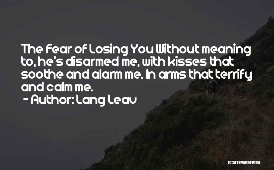 Fear Of Losing Me Quotes By Lang Leav