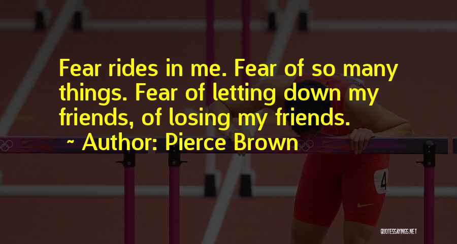 Fear Of Losing Me Quotes By Pierce Brown