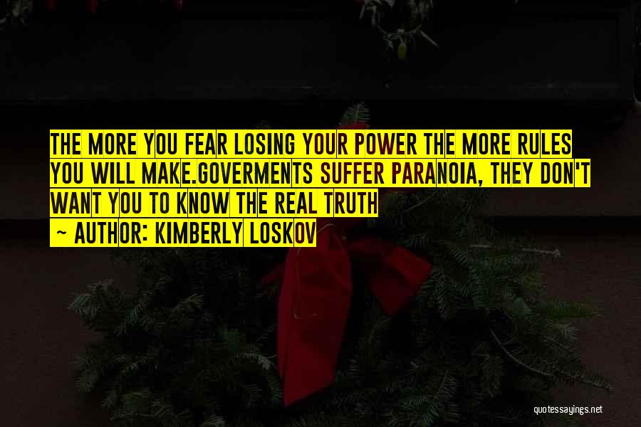 Fear Of Losing Power Quotes By Kimberly Loskov