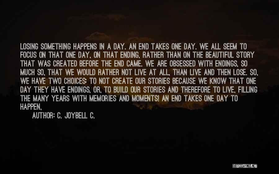 Fear Of Losing Something Quotes By C. JoyBell C.